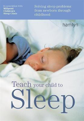 Teach Your Child to Sleep(English, Paperback, Clinic Millpond Children's Sleep)