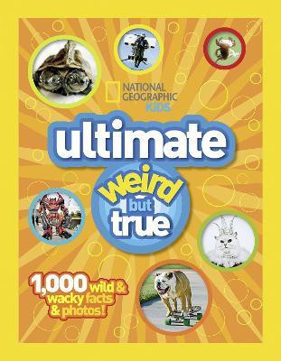 Ultimate Weird but True!(English, Hardcover, National Geographic Kids)