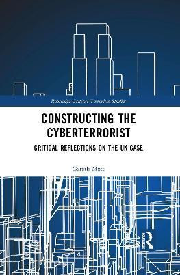 Constructing the Cyberterrorist(English, Paperback, Mott Gareth)