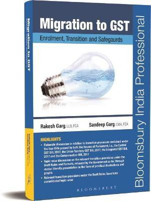 Migration to GST - Enrolment, Transition and Safeguards(English, Paperback, Garg Rakesh)