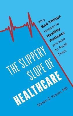 The Slippery Slope of Healthcare(English, Hardcover, Kussin Steven Z.)