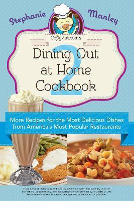 Copykat.com's Dining Out At Home Cookbook 2(English, Paperback, Manley Stephanie)