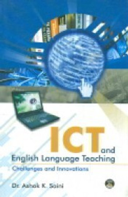ICT and english language teaching challenges and innovations(Others, Ashok K Saini)