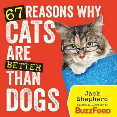 67 Reasons Why Cats Are Better Than Dogs(English, Paperback, Shepherd Jack)