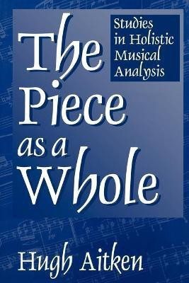 The Piece as a Whole(English, Paperback, Aitken Hugh)