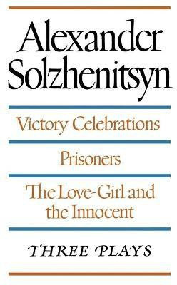 Victory Celebrations / Prisoners / the Love-Girl and the Innocent(English, Paperback, Solzhenitsyn Aleksandr)