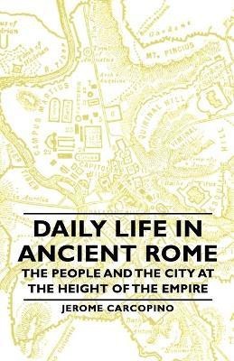 Daily Life In Ancient Rome - The People And The City At The Height Of The Empire(English, Paperback, Carcopino Jerome)