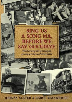 Sing Us A Song Ma, Before We Say Goodbye(English, Paperback, Slater Johnny)