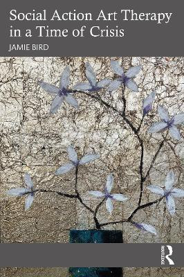 Social Action Art Therapy in a Time of Crisis(English, Paperback, Bird Jamie)