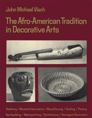 The Afro-American Tradition in Decorative Arts(English, Paperback, Vlach John Michael)