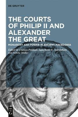 The Courts of Philip II and Alexander the Great(English, Electronic book text, unknown)