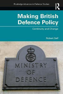 Making British Defence Policy(English, Paperback, Self Robert)