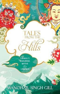 Tales From The Hills(English, Paperback, GILL MANOHAR SINGH)