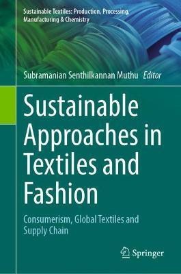 Sustainable Approaches in Textiles and Fashion(English, Hardcover, unknown)