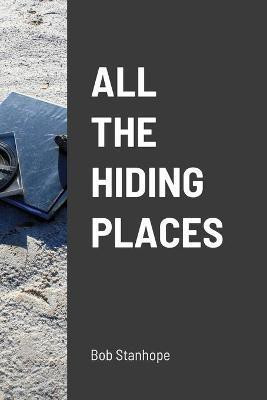 All The Hiding Places(English, Paperback, Stanhope Bob)