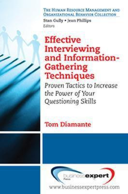 Effective Interviewing and Information Gathering: Proven Tactics to Increase the Power of Your Questioning Skills(English, Paperback, Diamante Tom)