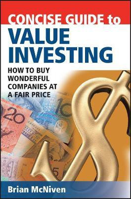Concise Guide to Value Investing  - How to Buy Wonderful Companies at a Fair Price(English, Paperback, McNiven Brian)