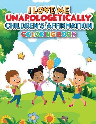 iLoveMe, Unapologetically - Children's Affirmation Coloring Book(English, Paperback, Orr Arletha)