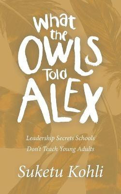 What the Owls Told Alex(English, Paperback, Kohli Suketu)