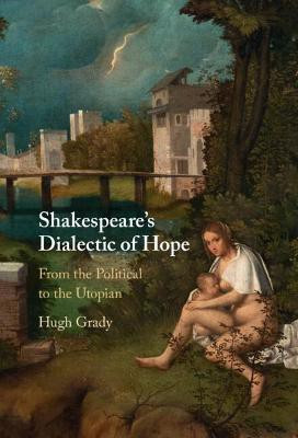 Shakespeare's Dialectic of Hope(English, Hardcover, Grady Hugh)
