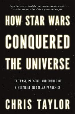 How Star Wars Conquered the Universe(English, Hardcover, Taylor Chris)