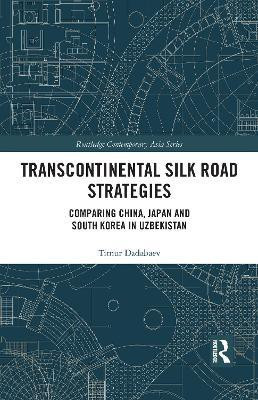Transcontinental Silk Road Strategies(English, Paperback, Dadabaev Timur)