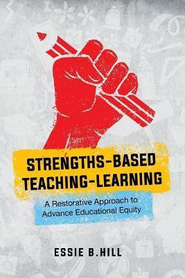 Strengths-Based Teaching-Learning(English, Paperback, Hill Essie B)