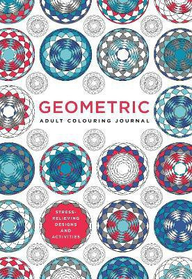 Adult Colouring Journal: Geometric  - Stress Relieving Designs and Activities(English, Paperback, unknown)