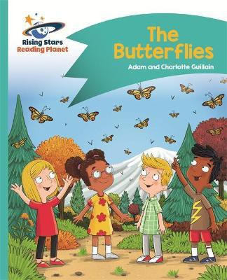 Reading Planet - The Butterflies - Turquoise: Comet Street Kids(English, Paperback, Guillain Adam)