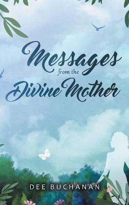 Messages from the Divine Mother(English, Hardcover, Buchanan Dee)