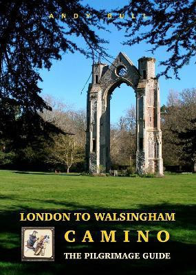 London to Walsingham Camino - The Pilgrimage Guide(English, Paperback, Bull Andy)