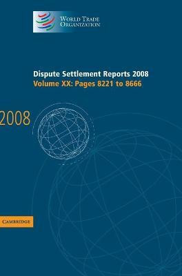 Dispute Settlement Reports 2008: Volume 20, Pages 8221-8666(English, Hardcover, World Trade Organization)