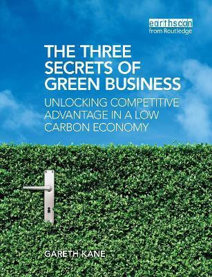 The Three Secrets of Green Business(English, Hardcover, Kane Gareth)