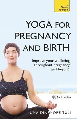 Yoga For Pregnancy And Birth: Teach Yourself(English, Paperback, Dinsmore-Tuli Uma)