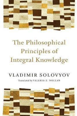 Philosophical Principles of Integral Knowledge(English, Paperback, Solovyov Vladimir Sergeyevich)