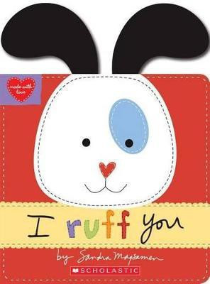 I Ruff You (Made with Love)(English, Board book, Magsamen Sandra)