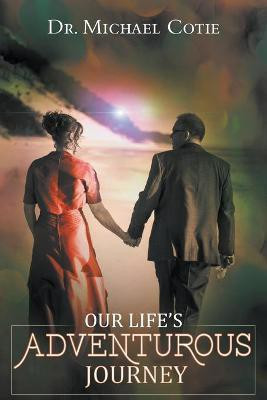 Our Life's Adventurous Journey(English, Paperback, Cotie Michael)