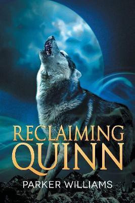 Reclaiming Quinn(English, Paperback, Williams Parker)