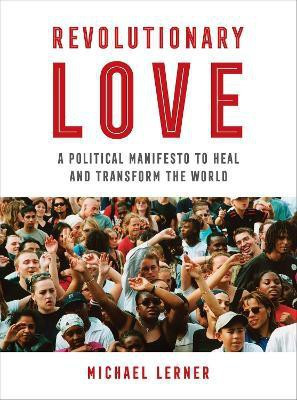 Revolutionary Love(English, Hardcover, Lerner Michael RABBI)