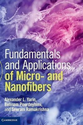 Fundamentals and Applications of Micro- and Nanofibers(English, Hardcover, Yarin Alexander L.)