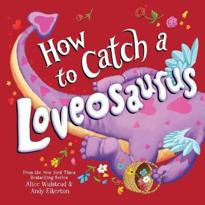 How to Catch a Loveosaurus(English, Hardcover, Walstead Alice)