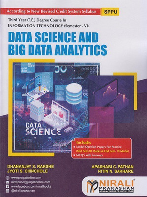 DATA SCIENCE AND BIG DATA ANALYTICS (Third Year TE Degree Computer Engg. Semester 6)(Paperback, Dhananjay S. Rakshe , Apashabi C. Pathan , Jyoti S. Chinchole , Nitin N. Sakhare)