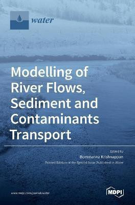 Modelling of River Flows, Sediment and Contaminants Transport(English, Hardcover, unknown)