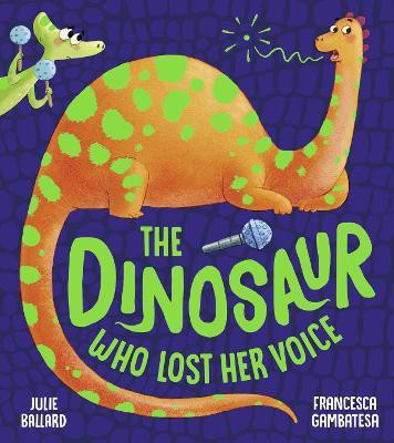 The Dinosaur Who Lost Her Voice(English, Paperback, Ballard Julie)