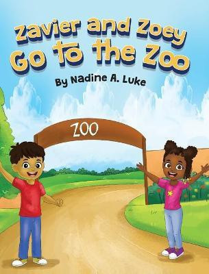 Zavier and Zoey Go to the Zoo(English, Hardcover, Luke Nadine A)