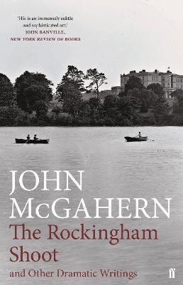 The Rockingham Shoot and Other Dramatic Writings(English, Hardcover, McGahern John)