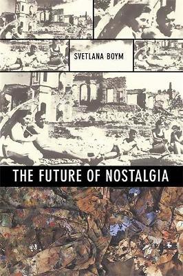 The Future of Nostalgia(English, Paperback, Boym Svetlana)