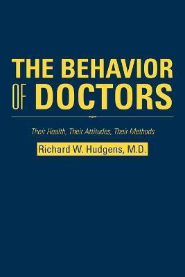 The Behavior of Doctors(English, Paperback, Hudgens M D Richard W)
