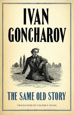 The Same Old Story: New Translation(English, Paperback, Goncharov Ivan)