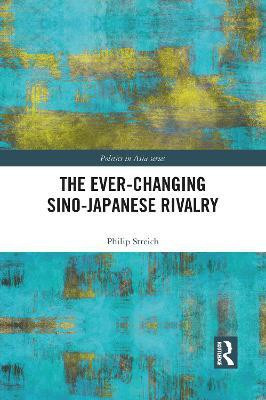The Ever-Changing Sino-Japanese Rivalry(English, Paperback, Streich Philip)